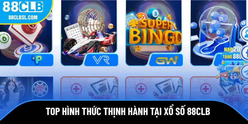 Top 3 hình thức thịnh hành tại xổ số 88CLB