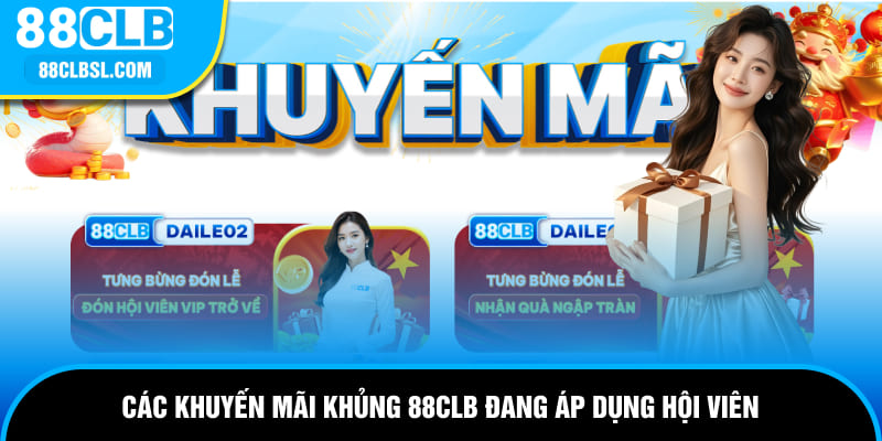 Các khuyến mãi khủng 88CLB đang áp dụng hội viên toàn hệ thống