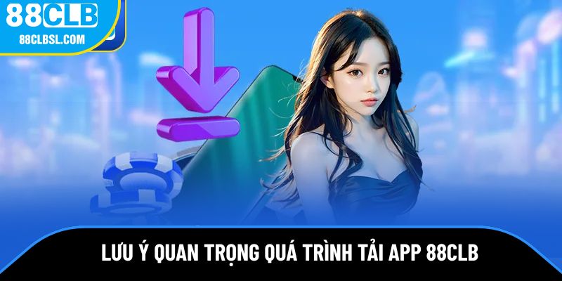 Lưu ý quan trọng khi thực hiện cài đặt 88CLB
